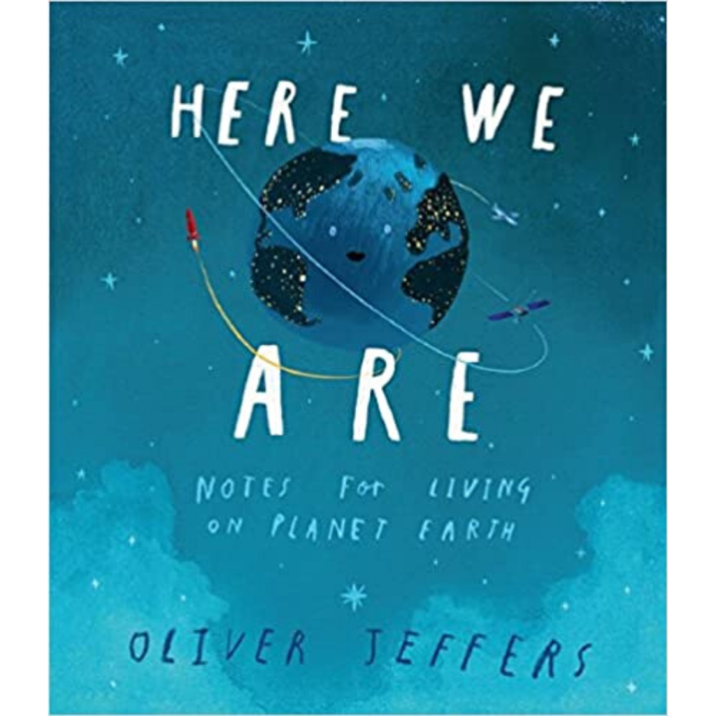 Here We Are: Notes for living on Planet Earth by Oliver Jeffers, book cover.